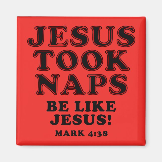Christian Humour Jokes Jesus Took Naps Magnet (Front)