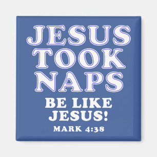 Christian Humour Jokes Jesus Took Naps Magnet