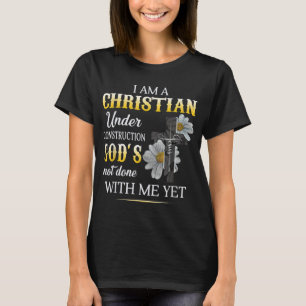 Christian I Am Under Construction Of God Faith In T-Shirt