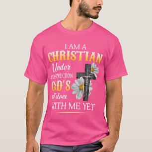 Christian I Am Under Construction Of God Faith In T-Shirt