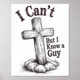 Christian I Can't But I Know A Guy Poster