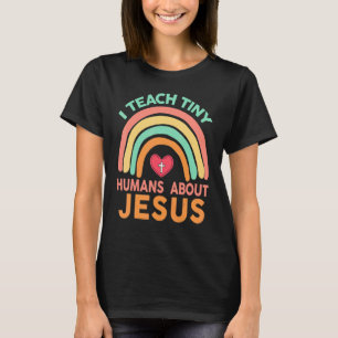 Christian I Teach Tiny Humans About Jesus Religiou T-Shirt