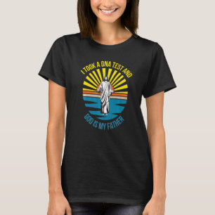 Christian I Took Dna Test And God Is My Father Je T-Shirt