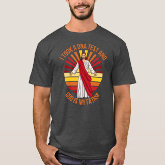 Christian I Took DNA Test And God Is My Father T-Shirt