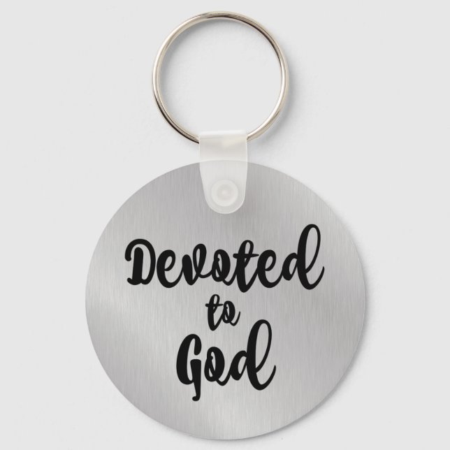 Christian Inspiration: Devoted to God Quote Key Ring (Front)