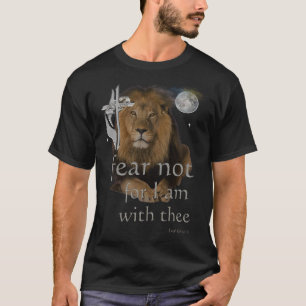 Christian ISAIAH 41:10 Fear not for I am with thee T-Shirt