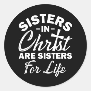 Christian Jesus Bible Sisters In Christ Are Classic Round Sticker