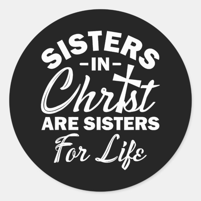 Christian Jesus Bible Sisters In Christ Are Classic Round Sticker (Front)