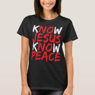 Christian Jesus Bible Verse Scripture Know Jesus K T-Shirt