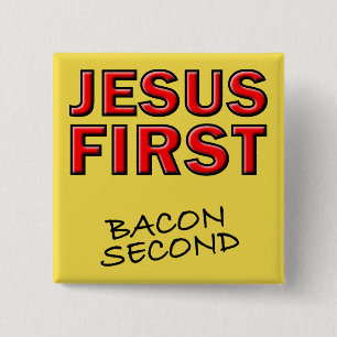 Christian Jesus First Bacon Second 15 Cm Square Badge