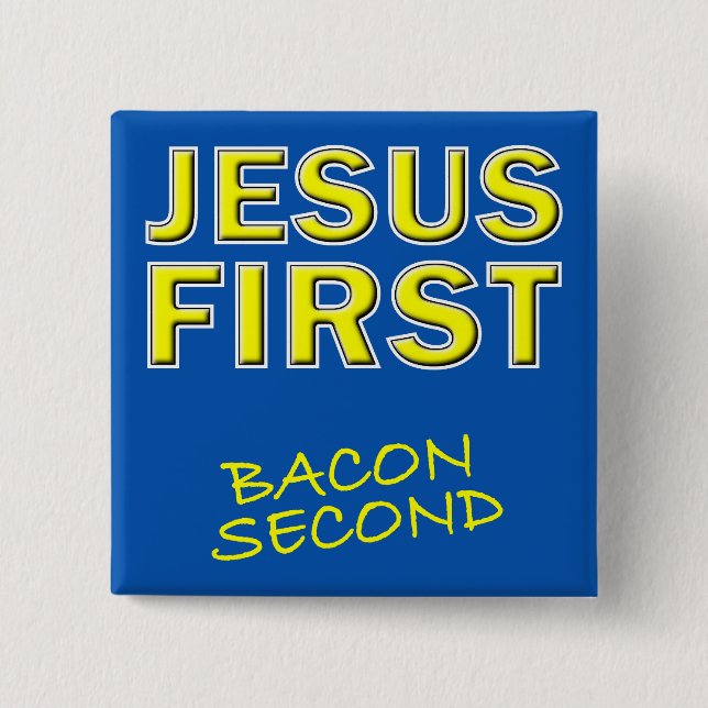 Christian Jesus First Bacon Second 15 Cm Square Badge (Front)