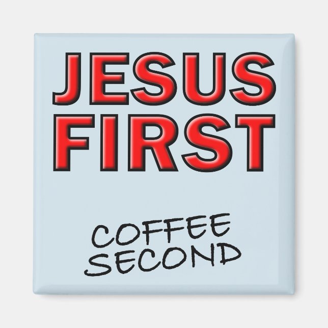 Christian Jesus First Coffee Second Magnet (Front)