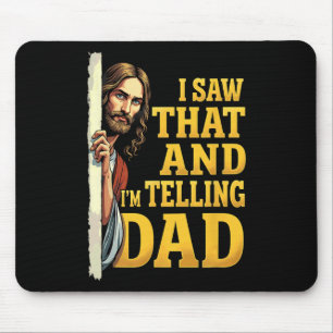Christian Jesus I Saw That I'm Telling Dad 1 Mouse Mat