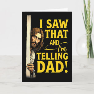 Christian Jesus I Saw That I'm Telling Dad  Card