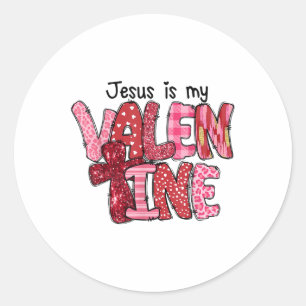 Christian Jesus Is My Valentine Day Religious Wome Classic Round Sticker