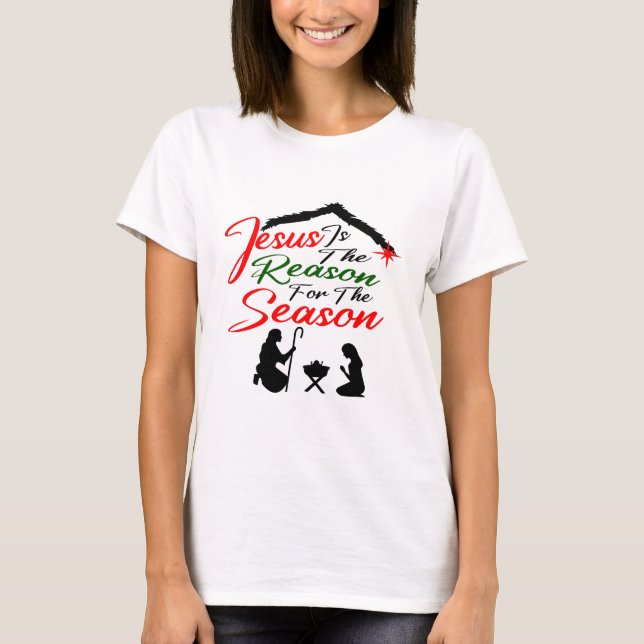 Christian Jesus is The Reason for The Season T-Shirt (Front)