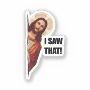 Christian Jesus is Watching you, Jesus I Saw That