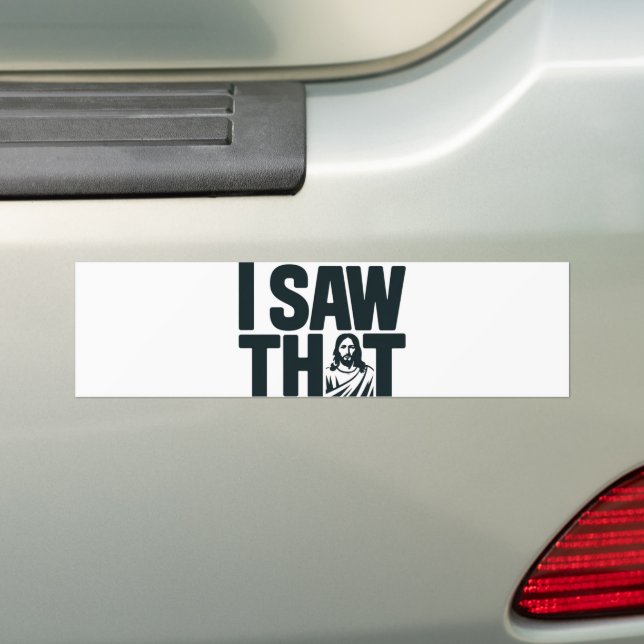 Christian Jesus is Watching you, Jesus I Saw That Bumper Sticker (On Car)