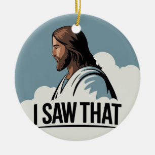 Christian Jesus is Watching you, Jesus I Saw That Ceramic Tree Decoration