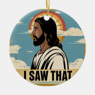 Christian Jesus is Watching you, Jesus I Saw That Ceramic Tree Decoration