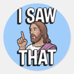 Christian Jesus is Watching you, Jesus I Saw That Classic Round Sticker