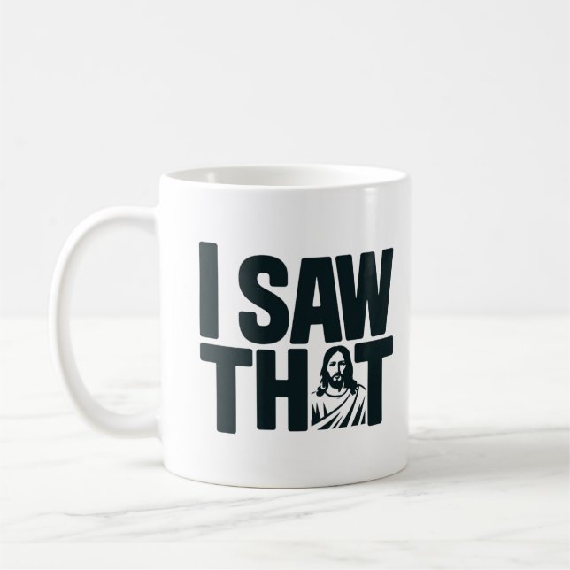 Christian Jesus is Watching you, Jesus I Saw That Coffee Mug (Left)