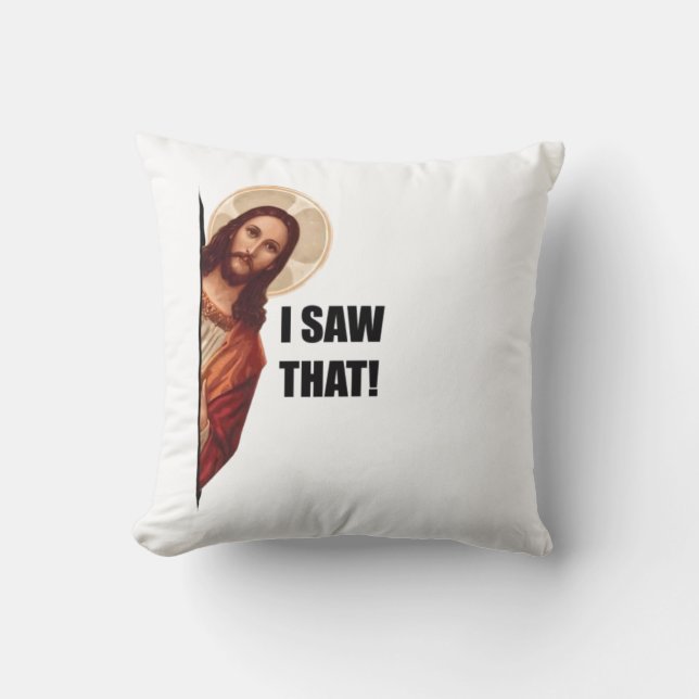 Christian Jesus is Watching you, Jesus I Saw That Cushion (Front)