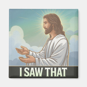 Christian Jesus is Watching you, Jesus I Saw That Magnet