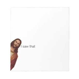 Christian Jesus is Watching you, Jesus I Saw That Notepad