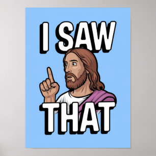 Christian Jesus is Watching you, Jesus I Saw That Poster
