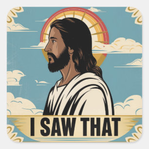 Christian Jesus is Watching you, Jesus I Saw That Square Sticker