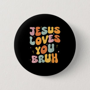 Christian Jesus Loves You Bruh Groovy Godsister To 6 Cm Round Badge