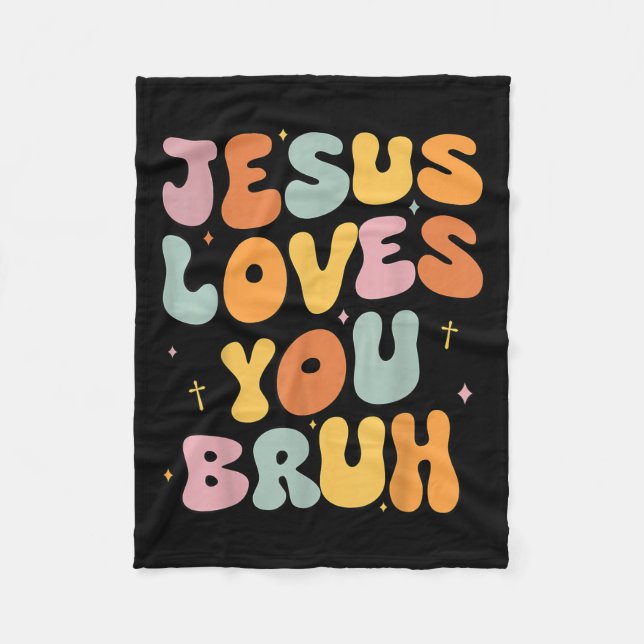 Christian Jesus Loves You Bruh Groovy Godsister To Fleece Blanket (Front)