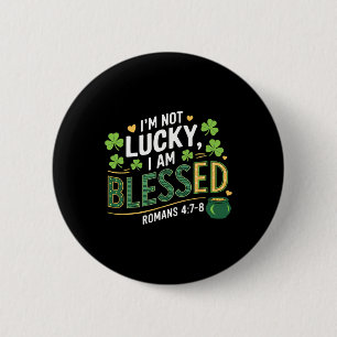 Christian Jesus St Patricks Day I'm Not Lucky I'm 6 Cm Round Badge
