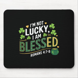 Christian Jesus St Patricks Day I'm Not Lucky I'm Mouse Mat