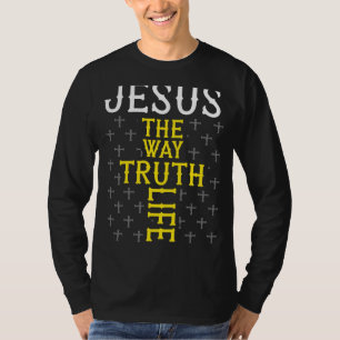 Christian Jesus The Way Truth Life Jesus Christ T-Shirt