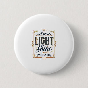 Christian Let Your Light Shine Matthew 5_16 Design 6 Cm Round Badge