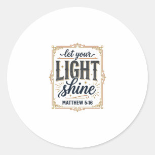 Christian Let Your Light Shine Matthew 5_16 Design Classic Round Sticker