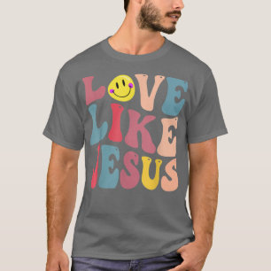 christian love like jesus T-Shirt
