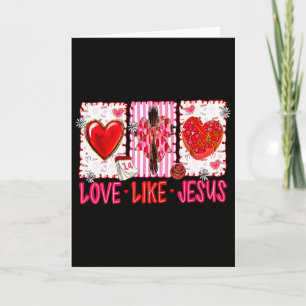Christian Love Like Jesus Valentine Men Women Kid Card