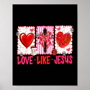 Christian Love Like Jesus Valentine Men Women Kid Poster