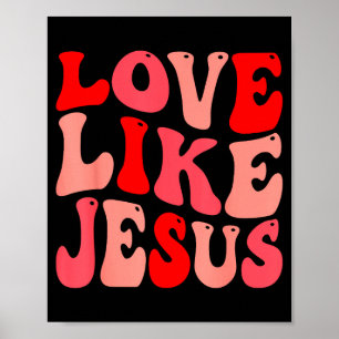 Christian Love Like Jesus Valentine Poster