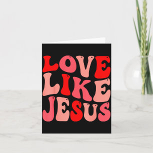 Christian Love Like Jesus Valentine Small  Card
