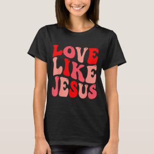 Christian Love Like Jesus Valentine Small T-Shirt