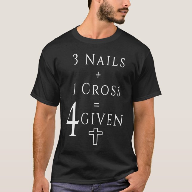 Christian Maths 1 Cross 3 Nails Equals Forgiven T-Shirt (Front)