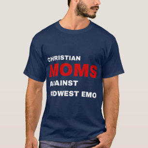 CHRISTIAN MOMS AGAINST MIDWEST EMO gift T-Shirt