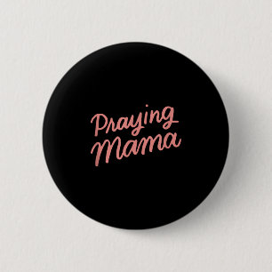 Christian Mothers Day Mom, Prayer Warrior Praying  6 Cm Round Badge