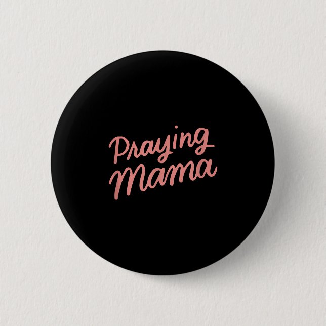 Christian Mothers Day Mom, Prayer Warrior Praying  6 Cm Round Badge (Front)