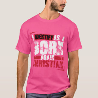 Christian Motivational I Identify As A Born Again T-Shirt