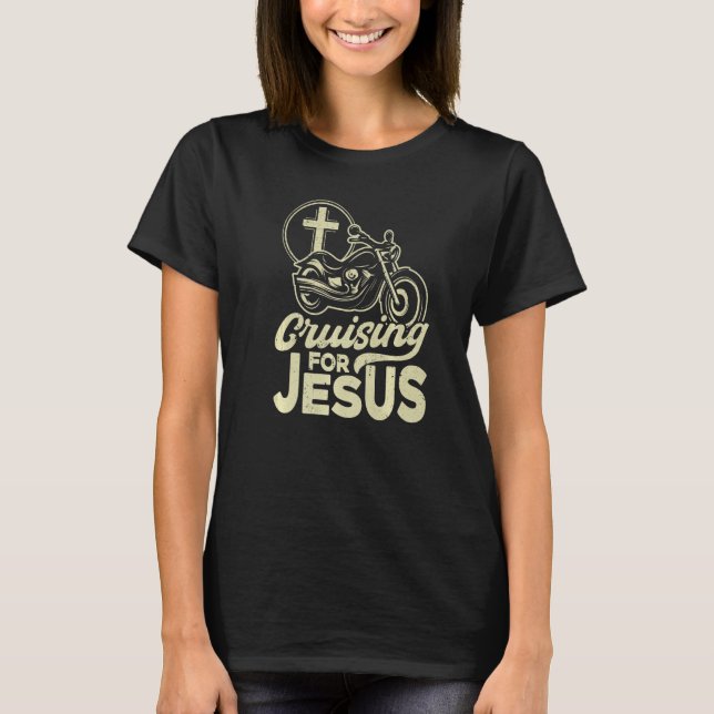 Christian Motorcycle Biker Cruising For Jesus Fait T-Shirt (Front)